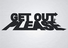 a logo that says get out please with an arrow pointing to the word please