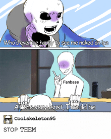 a cartoon of a skeleton saying who 'd even be happy to see me naked on ice and fanbase