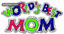 the words world 's best mom are written in different colors