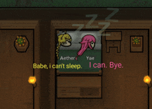 a screenshot of a game that says babe i can 't sleep i can bye