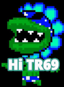 a pixel art of a monster with the words hi tr69 written below it