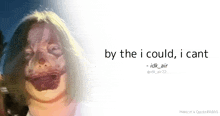 a picture of a woman with the words by the i could i cant on the bottom