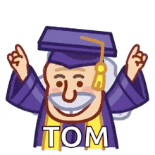 a cartoon of a man in a graduation cap and gown with the name tom on it .