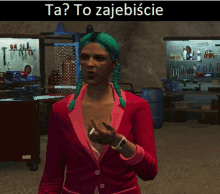 a woman with green hair is standing in a room with the words ta to zajebiscie written above her