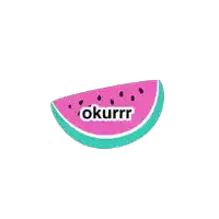 a slice of watermelon with the words okurrr on it