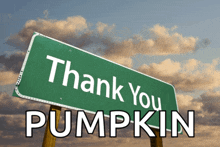 a sign that says thank you pumpkin on it