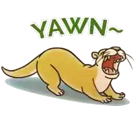 a cartoon otter with its mouth open and the word yawn above it