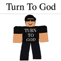 a roblox character wearing sunglasses and a black shirt that says turn to god