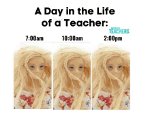 a picture of a barbie doll with the words a day in the life of a teacher