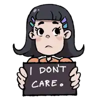 a cartoon girl holding a sign that says i don t care