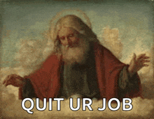 a painting of a man with a beard and the words quit ur job above him