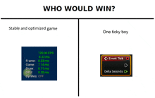 who would win a stable and optimized game or one tick boy