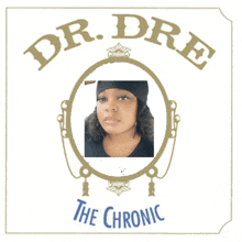 a picture of a woman in a mirror with the words dr.dre the chronic