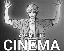 a black and white drawing of a man with his hands in the air and the words absolute cinema