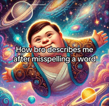 a colorful painting of a boy with down syndrome with the words how bro describes me after misspelling a word below him