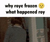 why roye frozen what happened roy is written above a picture of a person