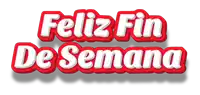 a red and white sign that says feliz fin de semana on it