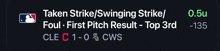 taken strike / swinging strike foul - first pitch result - top 3rd - 135 cle c 1-0 & cws