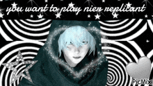 a picture of a person with the words " you want to play nier replicant " above them