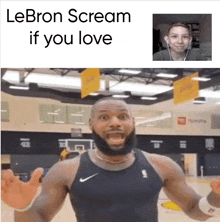 lebron james is screaming in front of a camera with the caption " lebron scream if you love "