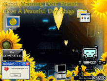 a computer screen with a message that says good morning dear friend have a peaceful day hugs