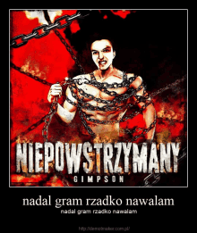 a poster of a shirtless man chained to chains with the words niepowstrzymany gimpson