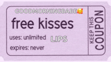 a coupon that says free kisses uses unlimited lips expires never