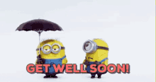 two minions holding umbrellas and the words get well soon