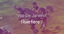 rio de janeiro i love fiere is written on a purple and green background