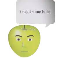 an apple with a speech bubble that says i need some hole