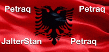 a red flag with a black eagle and the words petraq and jalterstan