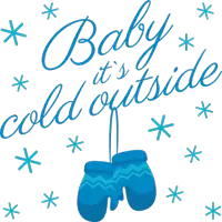 baby it 's cold outside is written on a white background