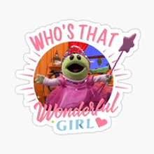 a sticker that says who 's that wonderful girl .