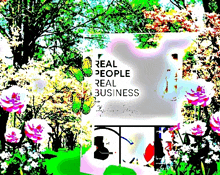 a sign that says real people real business is surrounded by flowers and trees