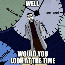 a cartoon of a man standing in front of a clock with the caption `` well would you look at the time '' .