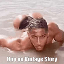 a shirtless man is swimming in the water with the words hop on vintage story below him