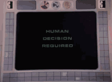 a computer screen says human decision required on it