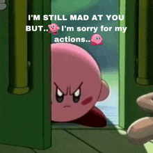 a cartoon character with the words " i 'm still mad at you but ... i 'm sorry for my actions "