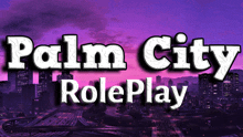 a palm city roleplay advertisement with a purple sky in the background