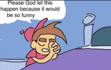 a cartoon character with a speech bubble that says " please god let this happen because it would be so funny "