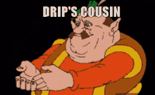 a cartoon of a man with the words drip 's cousin above him