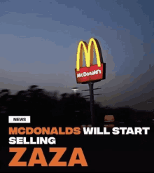 a mcdonald 's sign with the words " mcdonalds will start selling zaza " on it