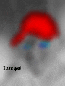 a blurred image of a person wearing a red hat with the words i see you