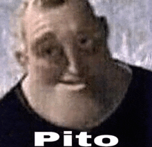 a close up of a man 's face with the word pito written in white letters