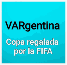 a blue sign that says argentina copa regalada por la fifa on it