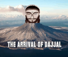 a picture of jesus on top of a volcano with the words the arrival of dajal below it