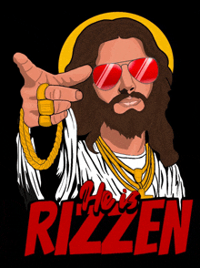 a cartoon of jesus wearing red sunglasses and gold chains with the words " he is rizzen " below him