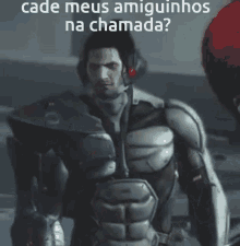 a man in a futuristic suit is holding a gun and says " cade meus amiguinhos na chamada "