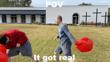 two men holding red boxing gloves in front of a church with the words pov it got real on the bottom