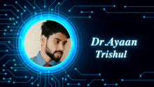 a picture of a man in a blue circle with the name dr. ayaan trishul